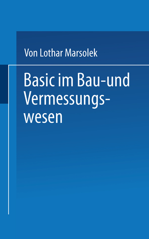 BASIC im Bau- und Vermessungswesen von Marsolek