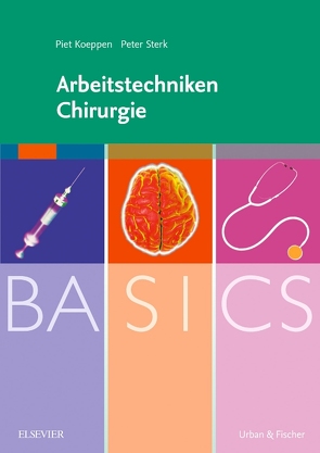 BASICS Arbeitstechniken Chirurgie von Elsberger,  Stefan, Koeppen,  Piet, Sterk,  Peter