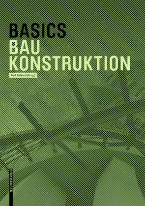 Basics Baukonstruktion von Achilles,  Andreas, Bielefeld,  Bert, Hanses,  Katrin, Kummer,  Nils, Navratil,  Diane, Steiger,  Ludwig