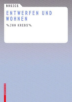 Basics Entwerfen und Wohnen von Krebs,  Jan