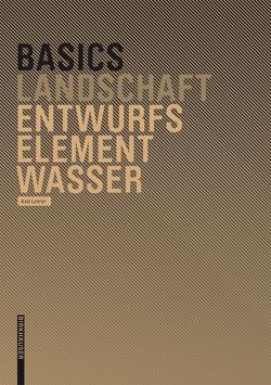 Basics Entwurfselement Wasser von Bott,  Cornelia, Lohrer,  Axel