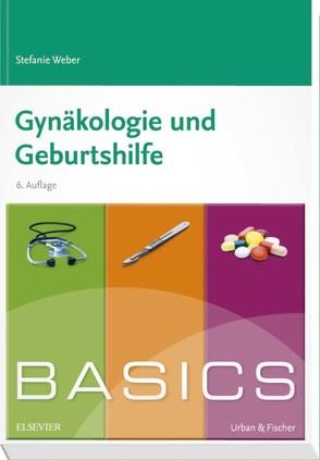 BASICS Gynäkologie und Geburtshilfe von Weber,  Stefanie