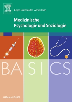 BASICS Medizinische Psychologie und Soziologie von Dangl,  Stefan, Geißendörfer,  Jürgen, Höhn,  Annick