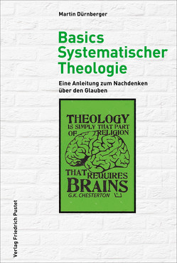 Basics Systematischer Theologie von Dürnberger,  Martin