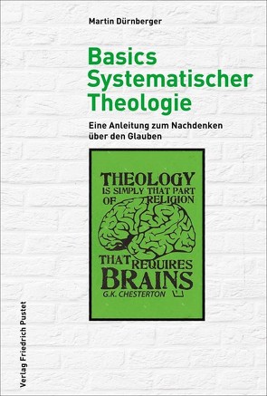 Basics Systematischer Theologie von Dürnberger,  Martin