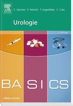 BASICS Urologie von Cotic,  Christine, Hammes,  Christoph, Heinrich,  Elmar, Lingenfelder,  Tobias