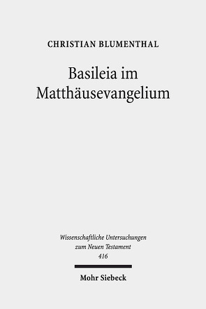 Basileia im Matthäusevangelium von Blumenthal,  Christian