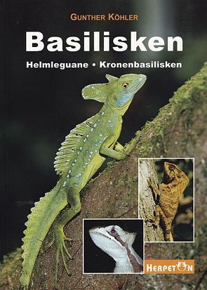 Basilisken, Helmleguane und Kronenbasilisken von Köhler,  Gunther