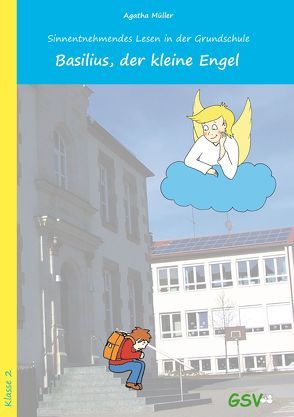 Basilius, der kleine Engel. Sinnentnehmendes Lesen in der Grundschule von Müller,  Agatha, Takac,  Tamara