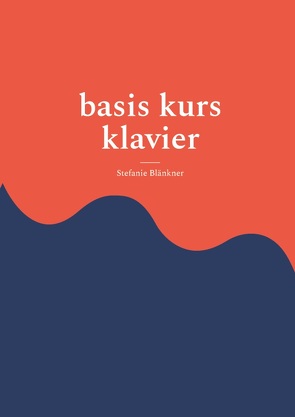 basis kurs klavier von Blänkner,  Stefanie