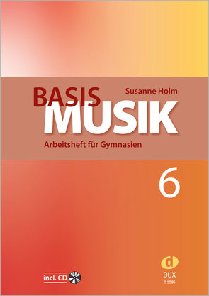 Basis Musik – Jahrgangsstufe 6 von Holm,  Susanne