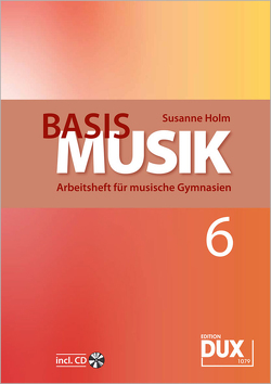 Basis Musik – Jahrgangsstufe 6 von Holm,  Susanne