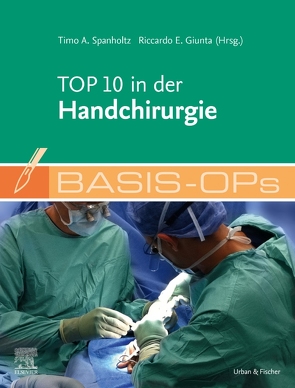 Basis-OPs – Top 10 in der Handchirurgie von Giunta,  Riccardo E., Spanholtz,  Timo