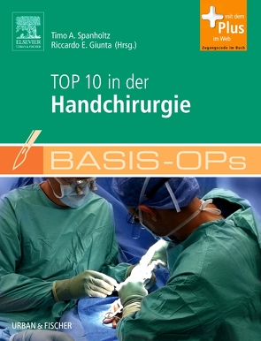 Basis-OPs – Top 10 in der Handchirurgie von Giunta,  Riccardo E., Spanholtz,  Timo