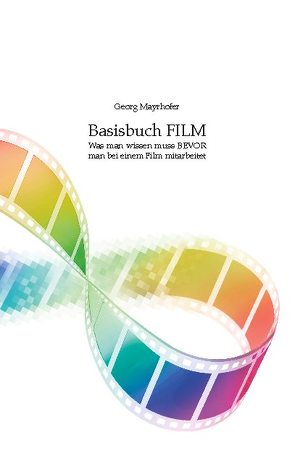 Basisbuch FILM von Mayrhofer,  Georg