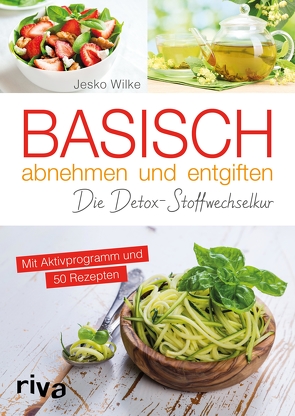 Basisch abnehmen und entgiften von Wilke,  Jesko