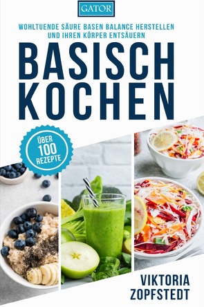 Basisch Kochen von Zopfstedt,  Viktoria