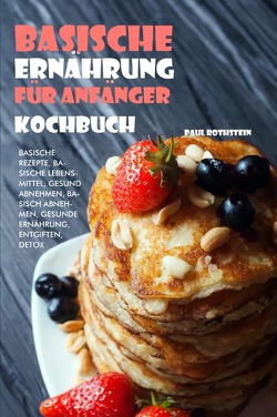 Basische Ernährung für Anfänger Kochbuch von Rothstein,  Paul