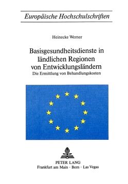 Basisgesundheitsdienst in ländlichen Regionen von Entwicklungsländern von Heinecke,  Werner