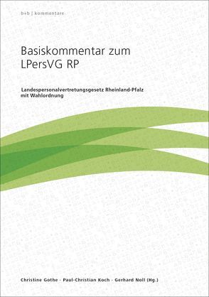 Basiskommentar zum LPersVG RP von Augst,  Wilhelm, Bullerdiek,  Anke, Clauss,  Astrid, Dr. Nießen,  Nicole, Dr. Wohlert,  Alexandra, Euskirchen,  Volker, Gothe,  Christine, Kirchner,  Joachim, Koch,  Paul-Christian, Noll,  Gerhard, Rösler,  Edgar, Slezak,  Lothar, von Halen,  Stefanie, Wetzel,  Rüdiger