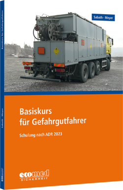 Basiskurs für Gefahrgutfahrer von Meyer,  Tom, Sabath,  Uta