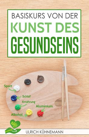 Basiskurs von der Kunst des Gesundseins von Kühnemann,  Ulrich