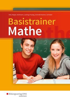 Basistrainer Mathe von Holl,  Simone, Köppe,  Heike, Kuhlmann,  Gregor, Lücking-Freytag,  Michaela, Schmidt-Kastner,  Ute, Schroeder,  Peter