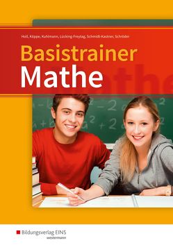 Basistrainer Mathe von Holl,  Simone, Köppe,  Heike, Kuhlmann,  Gregor, Lücking-Freytag,  Michaela, Schmidt-Kastner,  Ute, Schroeder,  Peter