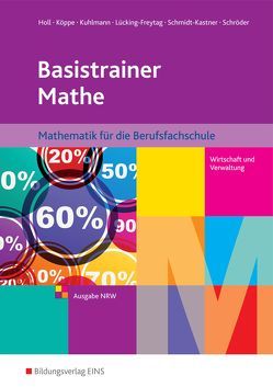 Basistrainer Mathe von Holl,  Simone, Köppe,  Heike, Kuhlmann,  Gregor, Lücking-Freytag,  Michaela, Schmidt-Kastner,  Ute, Schroeder,  Peter