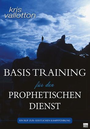 Basistraining für den prophetischen Dienst von Dengler,  Anna, Vallotton,  Kris