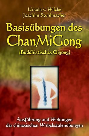 Basisübungen des ChanMiGong von Stuhlmacher,  Joachim, Wilcke,  Ursula von