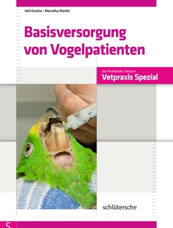 Basisversorgung von Vogelpatienten von Bürkle,  Marcellus, Kostka,  Veit