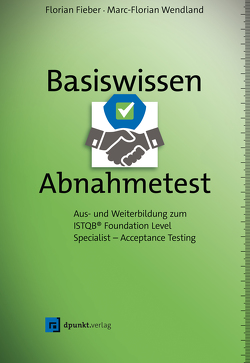 Basiswissen Abnahmetest von Fieber,  Florian, Wendland,  Marc-Florian