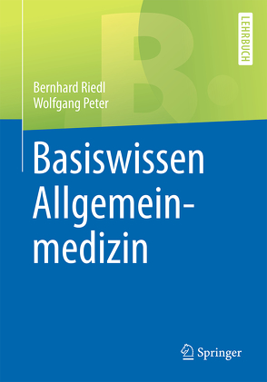 Basiswissen Allgemeinmedizin von Peter,  Wolfgang, Riedl,  Bernhard