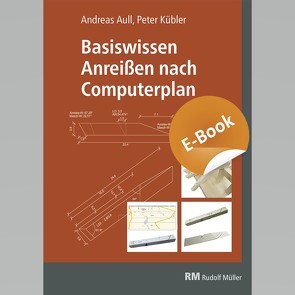 Basiswissen Anreißen nach Computerplan von Aull,  Andreas, Kübler,  Peter