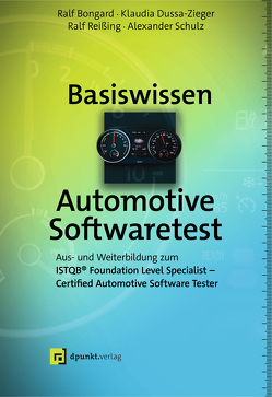 Basiswissen Automotive Softwaretest von Bongard,  Ralf, Dussa-Zieger,  Klaudia, Reißing,  Ralf, Schulz,  Alexander