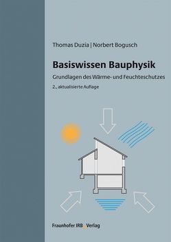 Basiswissen Bauphysik. von Bogusch,  Norbert, Duzia,  Thomas