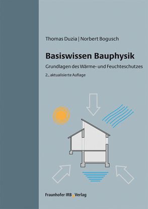 Basiswissen Bauphysik. von Bogusch,  Norbert, Duzia,  Thomas