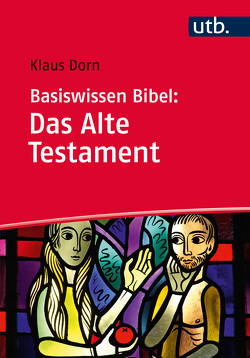 Basiswissen Bibel: Das Alte Testament von Dorn,  Klaus