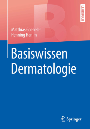 Basiswissen Dermatologie von Goebeler,  Matthias, Hamm,  Henning