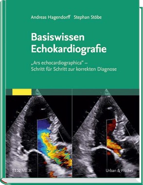 Basiswissen Echokardiografie von Hagendorff,  Andreas, Stoebe,  Stephan