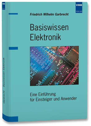 Basiswissen Elektronik von Garbrecht,  Friedrich Wilhelm