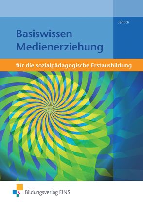 Basiswissen für die sozialpädagogische Erstausbildung von Jentsch,  Dana, Jentsch,  Markus