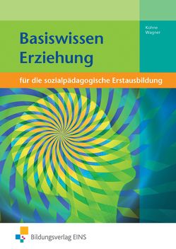 Basiswissen für die sozialpädagogische Erstausbildung von Kühne,  Norbert, Wagner,  Yvonne