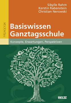 Basiswissen Ganztagsschule von Nerowski,  Christian, Rabenstein,  Kerstin, Rahm,  Sibylle