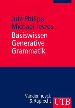 Basiswissen Generative Grammatik von Philippi,  Jule, Tewes,  Michael