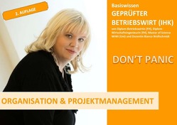 BASISWISSEN – GEPRÜFTER BETRIEBSWIRT (IHK) / BASISWISSEN – GEPRÜFTER BETRIEBSWIRT (IHK) – ORGANISATION & PROJEKTMANAGEMENT von Wolfschmidt,  Bianca