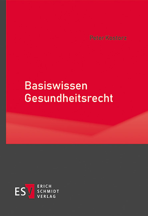 Basiswissen Gesundheitsrecht von Kostorz,  Peter