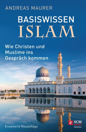 Basiswissen Islam von Maurer,  Andreas