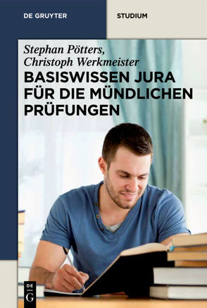 Basiswissen Jura für die mündlichen Prüfungen von Pötters,  Stephan, Werkmeister,  Christoph